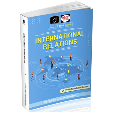 DRISHTI IAS Class Notes, International Relations, GS Pre+Mains Foundation Course, UPSC Civil Services Exam Preparation Book, Updated Syllabus, UPSC Books 2025 Drishti Publications – English Medium
