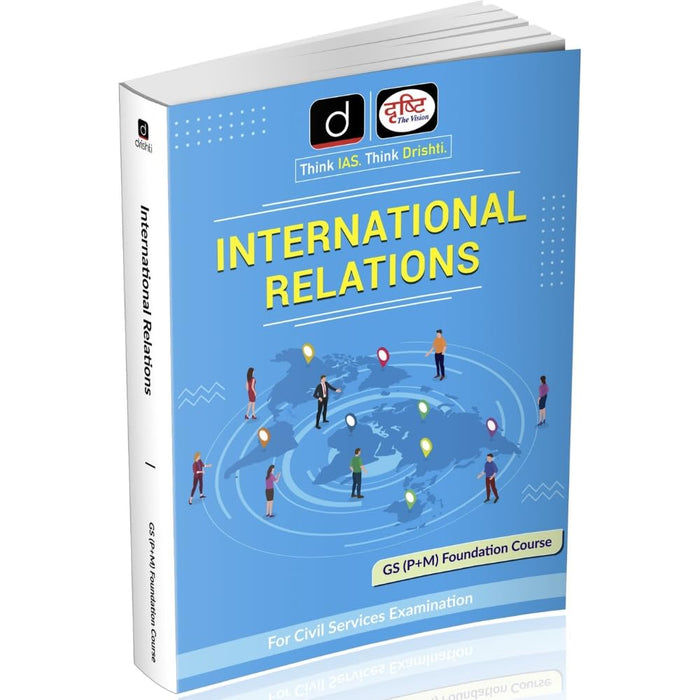 DRISHTI IAS International Relations Book for UPSC Civil Services Exam, English Medium, GS (P+M) Foundation Course – English Medium