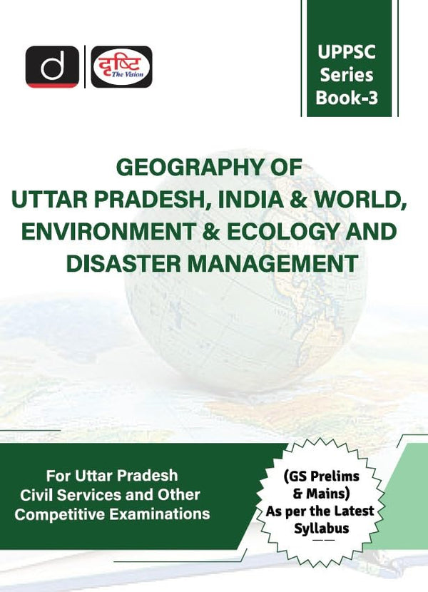 UPPSC (SB-3) GEOGRAPHY OF UTTAR PRADESH, INDIA & WORLD, ENVIRONMENT 2ND EDITION | Drishti IAS | Uttar Pradesh Government Exam Book