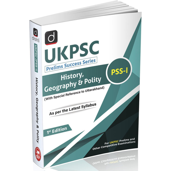 DRISHTI UKPSC Prelims Success Series – PSS-I, History, Geography & Polity, With Special Reference to Uttarakhand, As per Latest Syllabus, 1st Edition, For UKPSC Prelims & Other Competitive Exams Drishti Publications – English Medium
