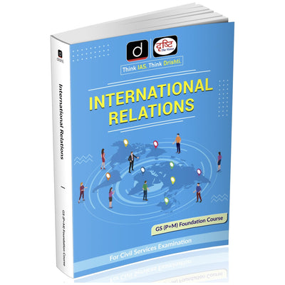 DRISHTI IAS Class Notes, International Relations, GS Pre+Mains Foundation Course, UPSC Civil Services Exam Preparation Book, Updated Syllabus, UPSC Books 2025 Drishti Publications – English Medium