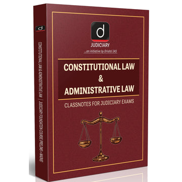 DRISHTI IAS Class Notes Constitutional Law & Administrative Law, Judiciary Foundation Course Prelims & Mains – English Medium